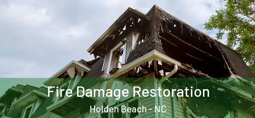 Fire Damage Restoration Holden Beach - NC
