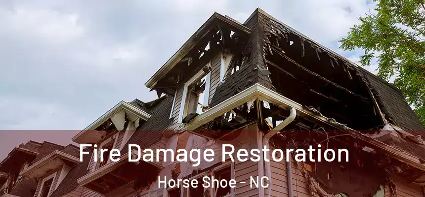 Fire Damage Restoration Horse Shoe - NC