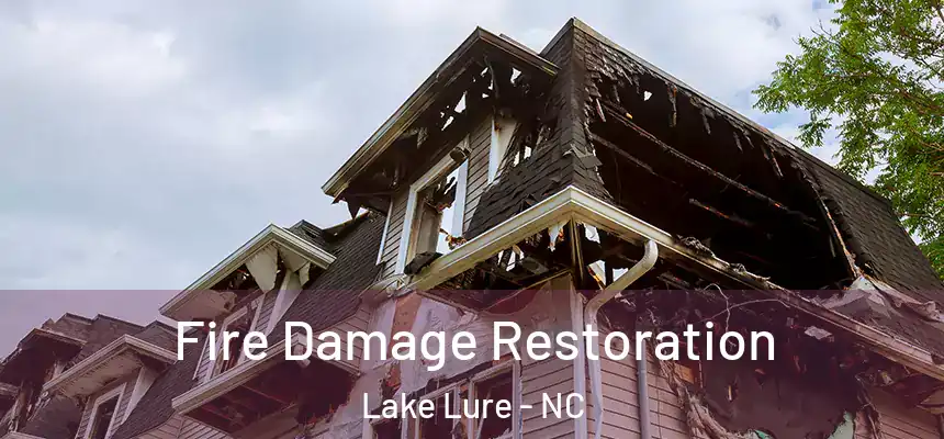Fire Damage Restoration Lake Lure - NC