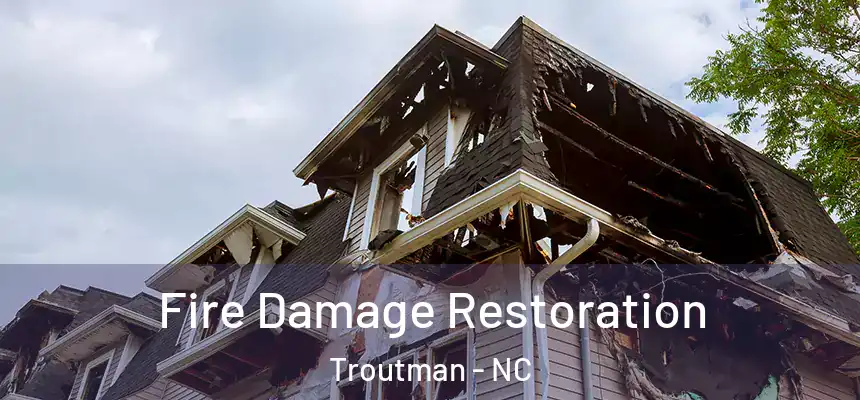  Fire Damage Restoration Troutman - NC