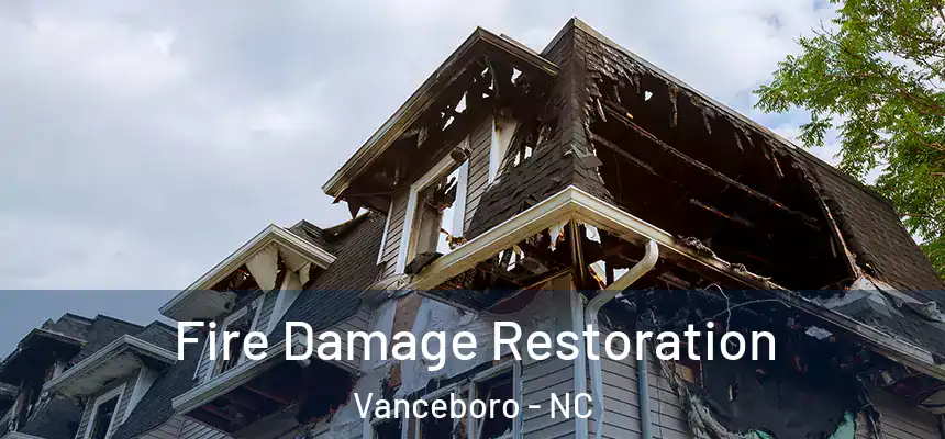 Fire Damage Restoration Vanceboro - NC