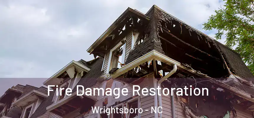 Fire Damage Restoration Wrightsboro - NC