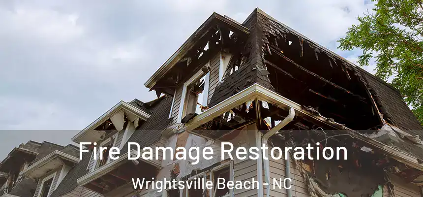 Fire Damage Restoration Wrightsville Beach - NC