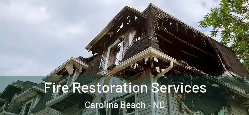  Fire Restoration Services Carolina Beach - NC