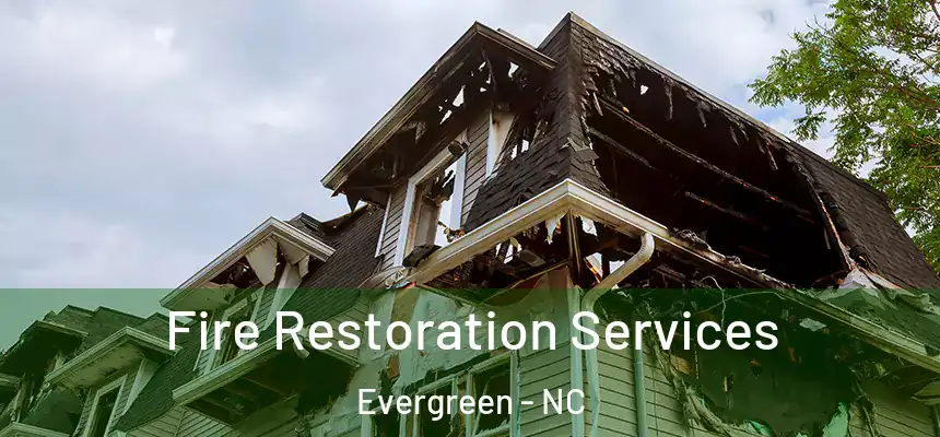  Fire Restoration Services Evergreen - NC