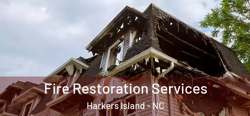 Fire Restoration Services Harkers Island - NC