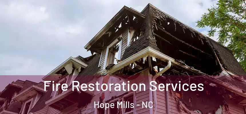 Fire Restoration Services Hope Mills - NC