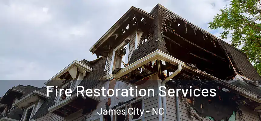 Fire Restoration Services James City - NC