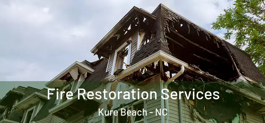  Fire Restoration Services Kure Beach - NC