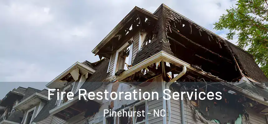 Fire Restoration Services Pinehurst - NC