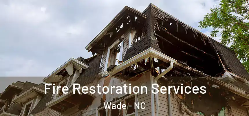  Fire Restoration Services Wade - NC