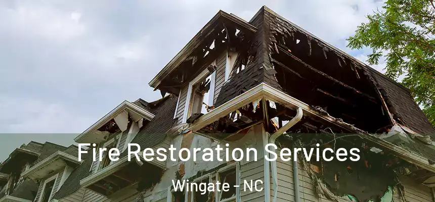 Fire Restoration Services Wingate - NC
