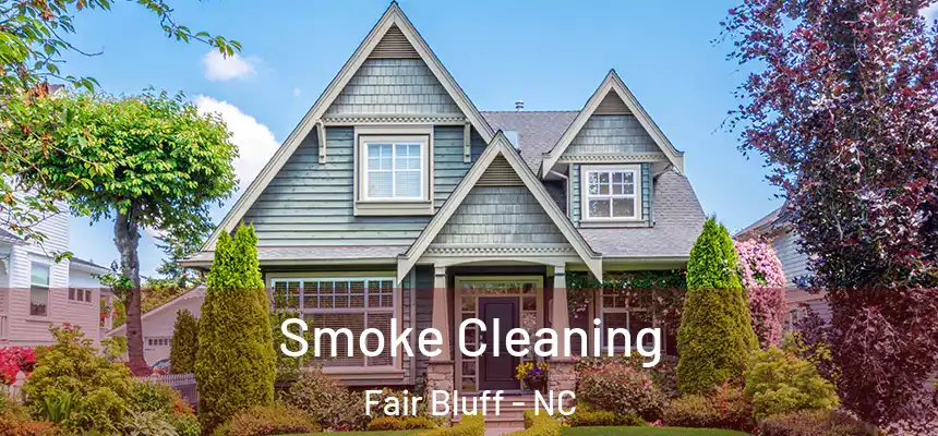  Smoke Cleaning Fair Bluff - NC