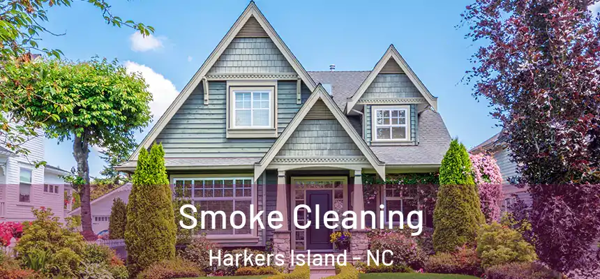 Smoke Cleaning Harkers Island - NC