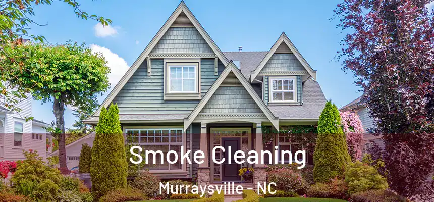 Smoke Cleaning Murraysville - NC
