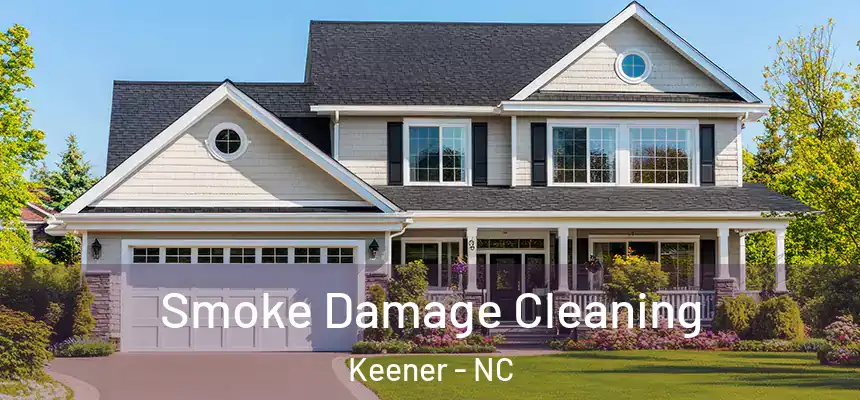  Smoke Damage Cleaning Keener - NC