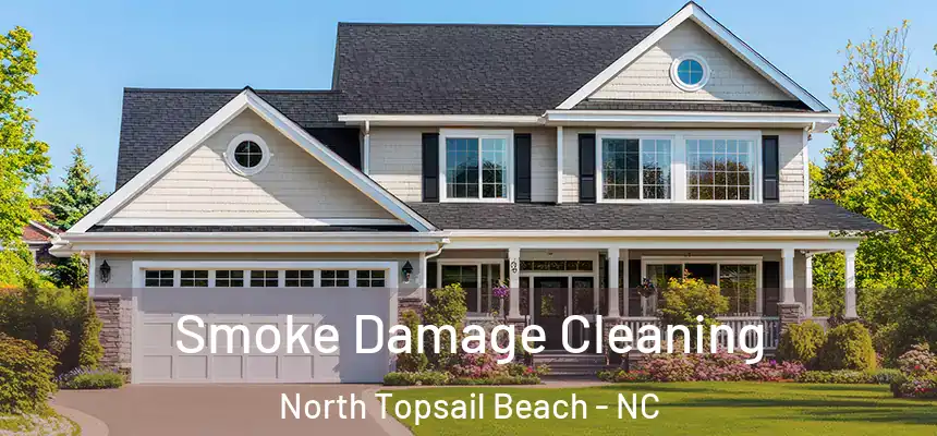 Smoke Damage Cleaning North Topsail Beach - NC