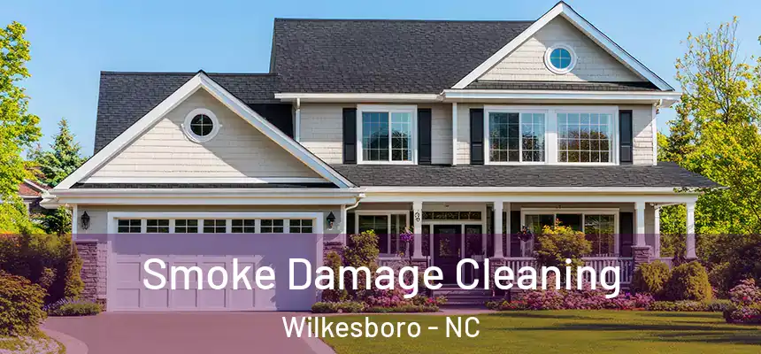 Smoke Damage Cleaning Wilkesboro - NC